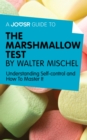 Image for Joosr Guide to... The Marshmallow Test by Walter Mischel: Understanding Self-control and How To Master It.