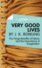 Image for Joosr Guide to... Very Good Lives by J. K. Rowling: The Fringe Benefits of Failure and the Importance of Imagination.