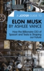 Image for Joosr Guide to... Elon Musk by Ashlee Vance: How the Billionaire CEO of SpaceX and Tesla is Shaping our Future.
