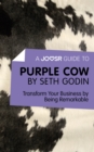 Image for Joosr Guide to... Purple Cow by Seth Godin: Transform Your Business by Being Remarkable.
