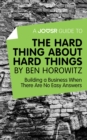 Image for Joosr Guide to... The Hard Thing about Hard Things by Ben Horowitz: Building a Business When There Are No Easy Answers.