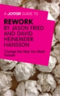 Image for Joosr Guide to... ReWork by Jason Fried and David Heinemeier Hansson: Change the Way You Work Forever.