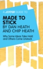 Image for Joosr Guide to... Made to Stick by Dan Heath and Chip Heath: Why Some Ideas Take Hold and Others Come Unstuck.