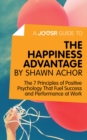 Image for Joosr Guide to... The Happiness Advantage by Shawn Achor: The 7 Principles of Positive Psychology That Fuel Success and Performance at Work.