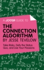Image for Joosr Guide to... The Connection Algorithm by Jesse Tevelow: Take Risks, Defy the Status Quo, and Live Your Passions.