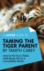 Image for Joosr Guide to... Taming the Tiger Parent by Tanith Carey: How to Put Your Child&#39;s Well-Being First in a Competitive World.