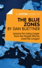 Image for Joosr Guide to... The Blue Zones by Dan Buettner: Lessons for Living Longer from the People Who&#39;ve Lived the Longest.