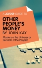 Image for Joosr Guide to... Other People&#39;s Money by John Kay: Masters of the Universe or Servants of the People?