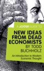 Image for Joosr Guide to... New Ideas from Dead Economists by Todd Buchholz: An Introduction to Modern Economic Thought.