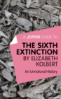 Image for Joosr Guide to... The Sixth Extinction by Elizabeth Kolbert: An Unnatural History.
