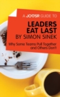 Image for Joosr Guide to... Leaders Eat Last by Simon Sinek: Why Some Teams Pull Together and Others Don&#39;t.