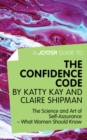 Image for Joosr Guide to... The Confidence Code by Katty Kay and Claire Shipman: The Science and Art of Self-Assurance-What Women Should Know.