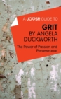 Image for Joosr Guide to... Grit by Angela Duckworth: The Power of Passion and Perseverance.