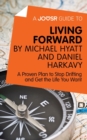 Image for Joosr Guide to... Living Forward by Michael Hyatt and Daniel Harkavy: A Proven Plan to Stop Drifting and Get the Life You Want.