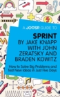 Image for Joosr Guide to... Sprint by Jake Knapp with John Zeratsky and Braden Kowitz: How to Solve Big Problems and Test New Ideas in Just Five Days.