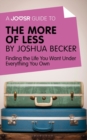 Image for Joosr Guide to... The More of Less by Joshua Becker: Finding the Life You Want Under Everything You Own.