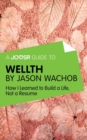Image for Joosr Guide to... Wellth by Jason Wachob: How I Learned to Build a Life, Not a Resume.