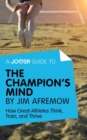 Image for Joosr Guide to... The Champion&#39;s Mind by Jim Afremow: How Great Athletes Think, Train, and Thrive.