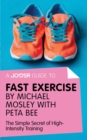 Image for Joosr Guide to... Fast Exercise by Michael Mosley with Peta Bee: The Simple Secret of High-Intensity Training.