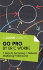 Image for Joosr Guide to... Go Pro by Eric Worre: 7 Steps to Becoming a Network Marketing Professional.