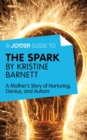 Image for Joosr Guide to... The Spark by Kristine Barnett: A Mother&#39;s Story of Nurturing, Genius, and Autism.
