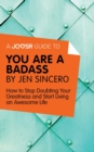 Image for Joosr Guide to... You Are a Badass by Jen Sincero: How to Stop Doubting Your Greatness and Start Living an Awesome Life.