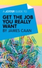 Image for Joosr guide to...Get the job you really want by James Caan.