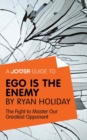 Image for Joosr Guide to... Ego is the Enemy by Ryan Holiday: The Fight to Master Our Greatest Opponent.