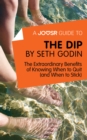 Image for Joosr Guide to... The Dip by Seth Godin: The Extraordinary Benefits of Knowing When to Quit (and When to Stick).