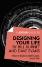 Image for Joosr Guide to... Designing Your Life by Bill Burnet and Dave Evans: How to Build a Well-Lived, Joyful Life.