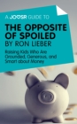 Image for Joosr Guide to... The Opposite of Spoiled by Ron Lieber: Raising Kids Who Are Grounded, Generous, and Smart about Money.
