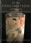 Image for On the fascination of objects  : Greek and Etruscan art in the Shefton Collection