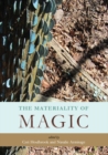 Image for The materiality of magic: an artefactual investigation into ritual practices and popular beliefs