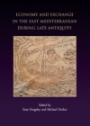Image for Economy and exchange in the East Mediterranean during late antiquity