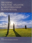 Image for Decoding Neolithic Atlantic and Mediterranean Island Ritual
