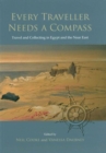Image for Every traveller needs a compass  : travel and collecting in Egypt and the Near East