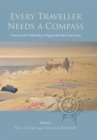 Image for Every traveller needs a compass: travel and collecting in Egypt and the Near East