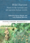 Image for Wild harvest: plants in the hominin and pre-agrarian human worlds : 2