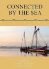 Image for Connected by the sea  : proceedings of the Tenth International Symposium on Boat and Ship Archaeology, Denmark 2003