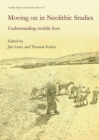 Image for Moving on in Neolithic studies: understanding mobile lives