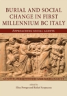 Image for Burial and social change in first millennium BC Italy: approaching social agents : volume 11