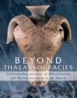 Image for Beyond thalasocracies: understanding processes of minoanisation and mycenaeanisation in the Aegean