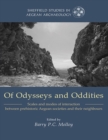 Image for Of odysseys and oddities: scales and modes of interaction between prehistoric Aegean societies and their neighbours