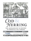 Image for Cod and herring: the archaeology and history of medieval sea fishing