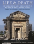 Image for Life and Death in Asia Minor in Hellenistic, Roman and Byzantine Times: Studies in Archaeology and Bioarchaeology