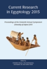 Image for Current Research in Egyptology 2015: proceedings of the sixteenth annual symposium : University of Oxford, United Kingdom 15-18 April 2015