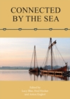 Image for Connected by the sea: proceedings of the Tenth International Symposium on Boat and Ship Archaeology, Denmark 2003