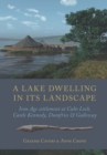 Image for A lake dwelling in its landscape: Iron Age settlement at Cults Loch, Castle Kennedy, Dumfries &amp; Galloway
