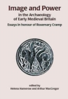 Image for Image and Power in the Archaeology of Early Medieval Britain : Essays in honour of Rosemary Cramp