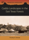 Image for Caddo landscapes in the East Texas forests